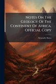 Notes On The Geology Of The Continent Of Africa. Official Copy Notes On The Geology Of The Continent Of Africa. Official Copy