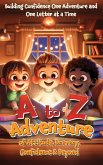 A to Z Adventure of Attitude, Bravery, Confidence & Beyond A to Z Adventure of Attitude, Bravery, Confidence & Beyond