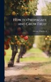 How to Propagate and Grow Fruit