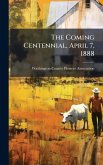 The Coming Centennial, April 7, 1888