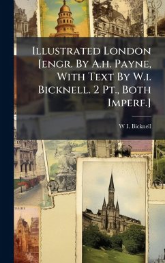 Illustrated London [engr. By A.h. Payne, With Text By W.i. Bicknell. 2 Pt., Both Imperf.] - Bicknell, W I