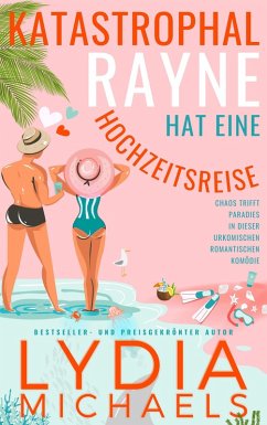 Cover Katastrophal Rayne Hat Eine Hochzeitsreise (eBook, ePUB)