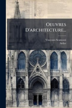 Oeuvres D'architecture... - Scamozzi, Vincenzo; Aviler