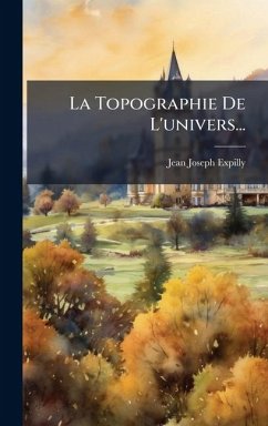La Topographie De L'univers... - Expilly, Jean Joseph La Topographie De L'univers... - Expilly, Jean Joseph