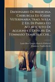 Dizionario Di Medicina Chirurgia Ed Igiene Veterinaria Trad. Sulla 2. Ed. Di Parigi Ed Accresciuto Di Aggiunte E Di Note Da Tommaso Tamberlicchi...