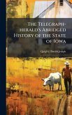 The Telegraph-herald's Abridged History of the State of Iowa
