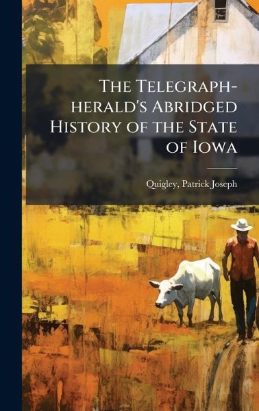The Telegraph-herald's Abridged History of the State of Iowa