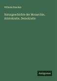 Naturgeschichte der Monarchie, Aristokratie, Demokratie Naturgeschichte der Monarchie, Aristokratie, Demokratie