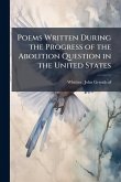 Poems Written During the Progress of the Abolition Question in the United States