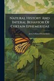 Natural History And Interal Behavior Of Certain Ephemeridae
