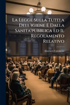 Cover La Legge Sulla Tutela Dell'igiene E Dalla Sanita'pubblica Ed Il Regolamento Relativo