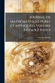 Journal de mathÃ(c)matiques pures et appliquÃ(c)es Volume 1-10 ser.2 Index
