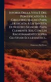 Istoria Della Vita E Del Pontificato Di S. Gregorio Magno Papa ..., dedicata A La Santita Di Nostro Signore Papa Clemente Xiii, Con Un Ragionamento Sopra Gli Studi Ecclesiastici...
