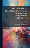 Mathematical Elements of Natural Philosophy, Confirm'd by Experiments