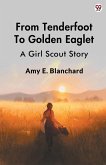 From Tenderfoot To Golden Eaglet A Girl Scout Story From Tenderfoot To Golden Eaglet A Girl Scout Story