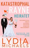 Katastrophal Rayne Heiratet (eBook, ePUB) Katastrophal Rayne Heiratet (eBook, ePUB)