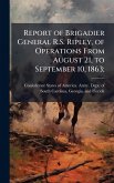 Report of Brigadier General R.S. Ripley, of Operations From August 21, to September 10, 1863;