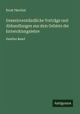 Gemeinverständliche Vorträge und Abhandlungen aus dem Gebiete der Entwicklungslehre Gemeinverständliche Vorträge und Abhandlungen aus dem Gebiete der Entwicklungslehre