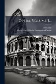 Opera, Volume 3...