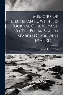 Memoirs Of Lieutenant ... With His Journal Of A Voyage In The Polar Seas In Search Of Sir John Franklin, 1 - Bellot, Joseph Renã(c)