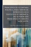 Principios de economia politica, para servir de introducçÃ£o à tentativa economica, do author dos Principios de direito mercantil