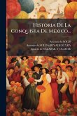 Historia De La Conquista De MÃ(c)xico...