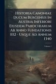 Historia Canoniae Ducum Burgensis In Austria Inferiori Eiusdem Parochiarum Ab Anno Fundationis 1112 - Usque Ad Annum 1340