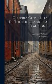 Oeuvres Complètes De ThÃ(c)odore Agrippa D'aubignÃ(c)