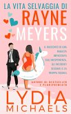 La Vita Selvaggia di Rayne Meyers (Catastrofica Rayne, #1) (eBook, ePUB) La Vita Selvaggia di Rayne Meyers (Catastrofica Rayne, #1) (eBook, ePUB)