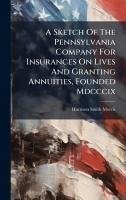 Cover A Sketch Of The Pennsylvania Company For Insurances On Lives And Granting Annuities, Founded Mdcccix