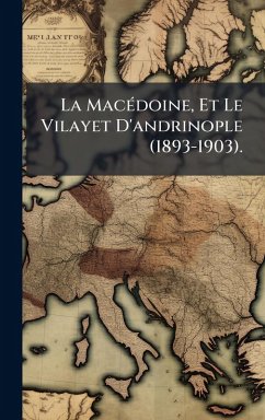 Cover La MacÃ(c)doine, Et Le Vilayet D'andrinople (1893-1903).