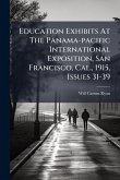 Education Exhibits At The Panama-pacific International Exposition, San Francisco, Cal., 1915, Issues 31-39 Education Exhibits At The Panama-pacific International Exposition, San Francisco, Cal., 1915, Issues 31-39