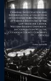 Criminal Investigation and Interrogation; a Collection of Edited Lectures Presented at Various Institutes of the Law-Medicine Center, Western Reserve University, in Cooperation With the Cuyahoga County Coroner's Office