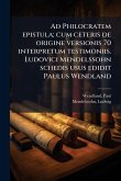 Ad Philocratem epistula; cum ceteris de origine versionis 70 interpretum testimoniis. Ludovici Mendelssohn schedis usus edidit Paulus Wendland Ad Philocratem epistula; cum ceteris de origine versionis 70 interpretum testimoniis. Ludovici Mendelssohn schedis usus edidit Paulus Wendland