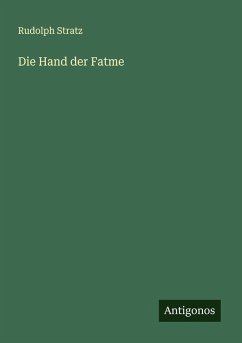 Die Hand der Fatme - Stratz, Rudolph Die Hand der Fatme - Stratz, Rudolph