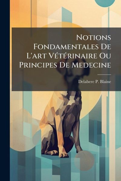Notions Fondamentales De L'art VÃ(c)tÃ(c)rinaire Ou Principes De Medecine Notions Fondamentales De L'art VÃ(c)tÃ(c)rinaire Ou Principes De Medecine