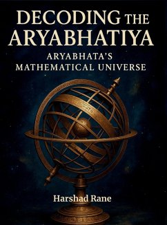 Decoding the Aryabhatiya - Rane, Harshad