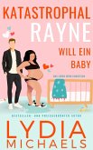Katastrophal Rayne Will Ein Baby (eBook, ePUB) Katastrophal Rayne Will Ein Baby (eBook, ePUB)