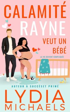 Cover Calamité Rayne Veut un Bébé (eBook, ePUB)
