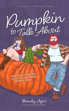 Pumpkin to Talk About (Welcome to Amoresville, #1) (eBook, ePUB) - Ayers, Brandy Pumpkin to Talk About (Welcome to Amoresville, #1) (eBook, ePUB) - Ayers, Brandy