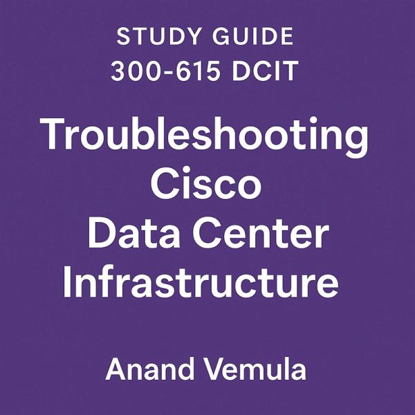 Study Guide 300-615 Dcit Troubleshooting Cisco Data Centre Infrastructure (eBook, ePUB)