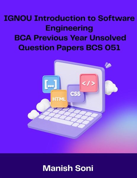IGNOU BCA Introduction to Software Engineering Previous Year Unsolved Papers BCS 051 (eBook, ePUB)