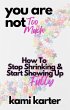 You Are Not Too Much: How To Stop... - Bild 1