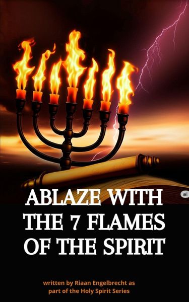 Ablaze with the 7 Flames of the Spirit (The Holy Spirit) (eBook, ePUB)