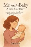 Me and My Baby: A First Year Story (eBook, ePUB) Me and My Baby: A First Year Story (eBook, ePUB)