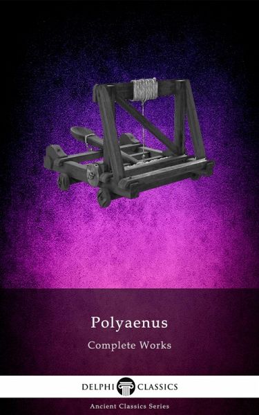 Delphi Complete Works of Polyaenus Illustrated (eBook, ePUB) Delphi Complete Works of Polyaenus Illustrated (eBook, ePUB)