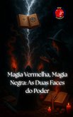 Magia Vermelha, Magia Negra: As Duas Faces do Poder (Os Livros do Círculo Secreto) (eBook, ePUB) Magia Vermelha, Magia Negra: As Duas Faces do Poder (Os Livros do Círculo Secreto) (eBook, ePUB)