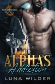 The Alpha's Addiction (Night Grove Falls: The Alphas, #1) (eBook, ePUB) The Alpha's Addiction (Night Grove Falls: The Alphas, #1) (eBook, ePUB)