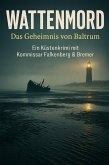 WATTENMORD - Das Geheimnis von Baltrum (Ein Küstenkrimi mit Kommissar Falkenberg & Bremer) (eBook, ePUB) WATTENMORD - Das Geheimnis von Baltrum (Ein Küstenkrimi mit Kommissar Falkenberg & Bremer) (eBook, ePUB)