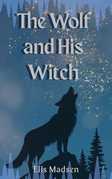 The Wolf and His Witch (eBook, ePUB)